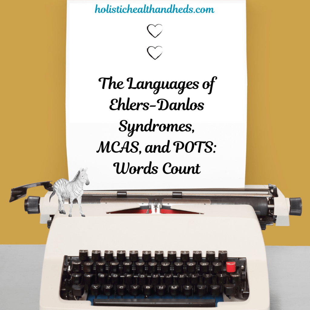The Languages of Ehlers-Danlos Syndromes, MCAS, and POTS: Words&nbsp;Count